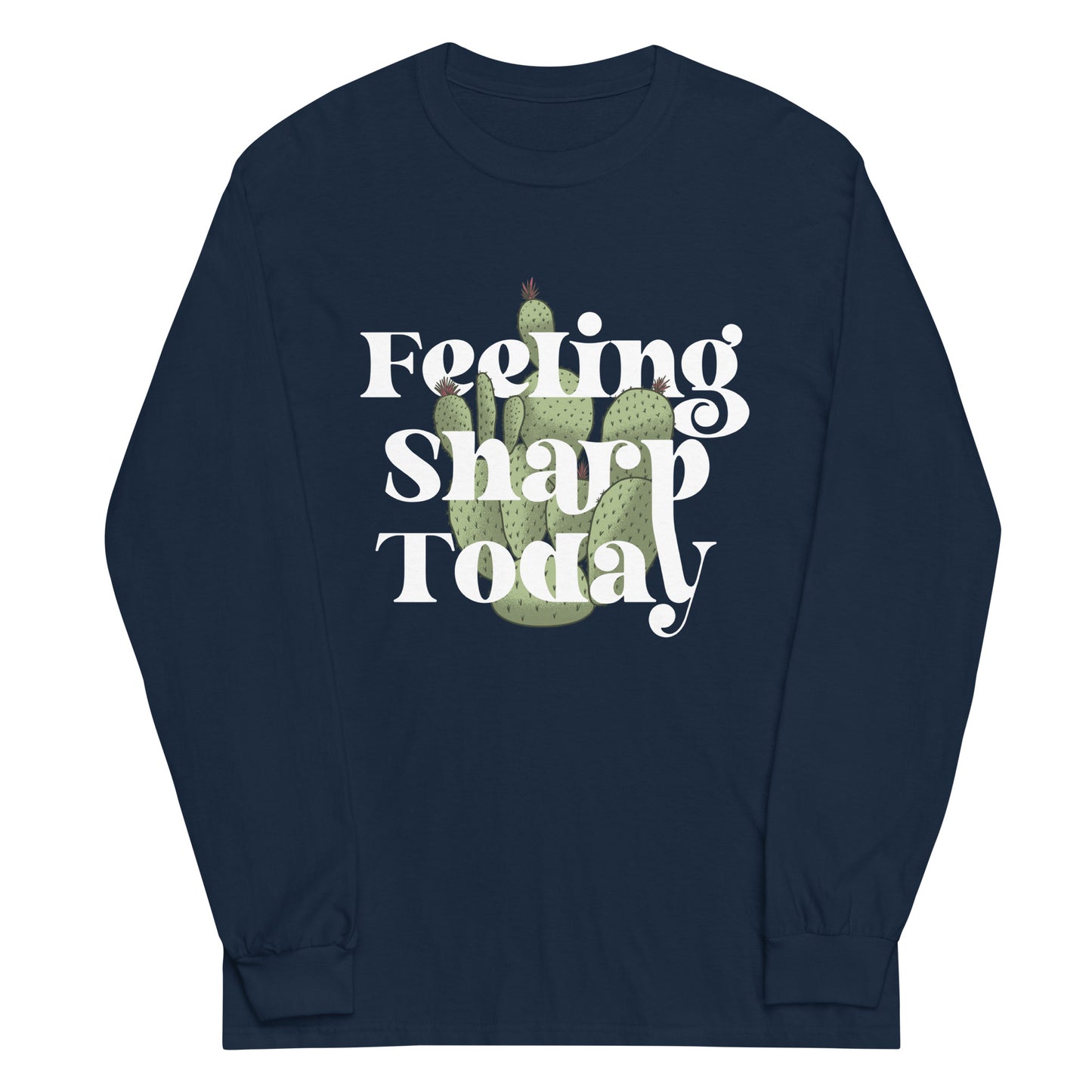 Feeling Sharp Today Unisex Long Sleeve Tee