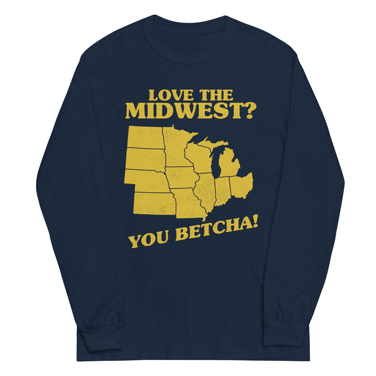 Love The Midwest? You Betcha! Unisex Long Sleeve Tee