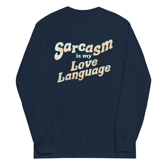 Sarcasm Is My Love Language Unisex Long Sleeve Tee