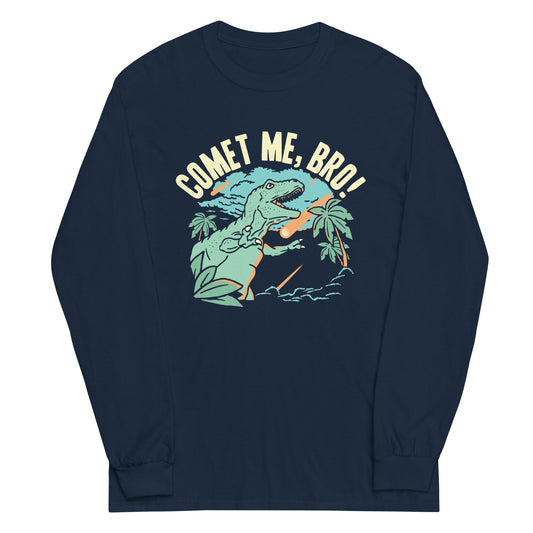 Comet Me, Bro! Unisex Long Sleeve Tee