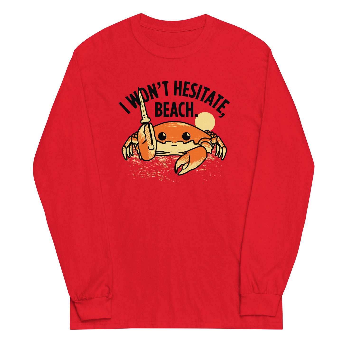 I Won't Hesitate, Beach Unisex Long Sleeve Tee