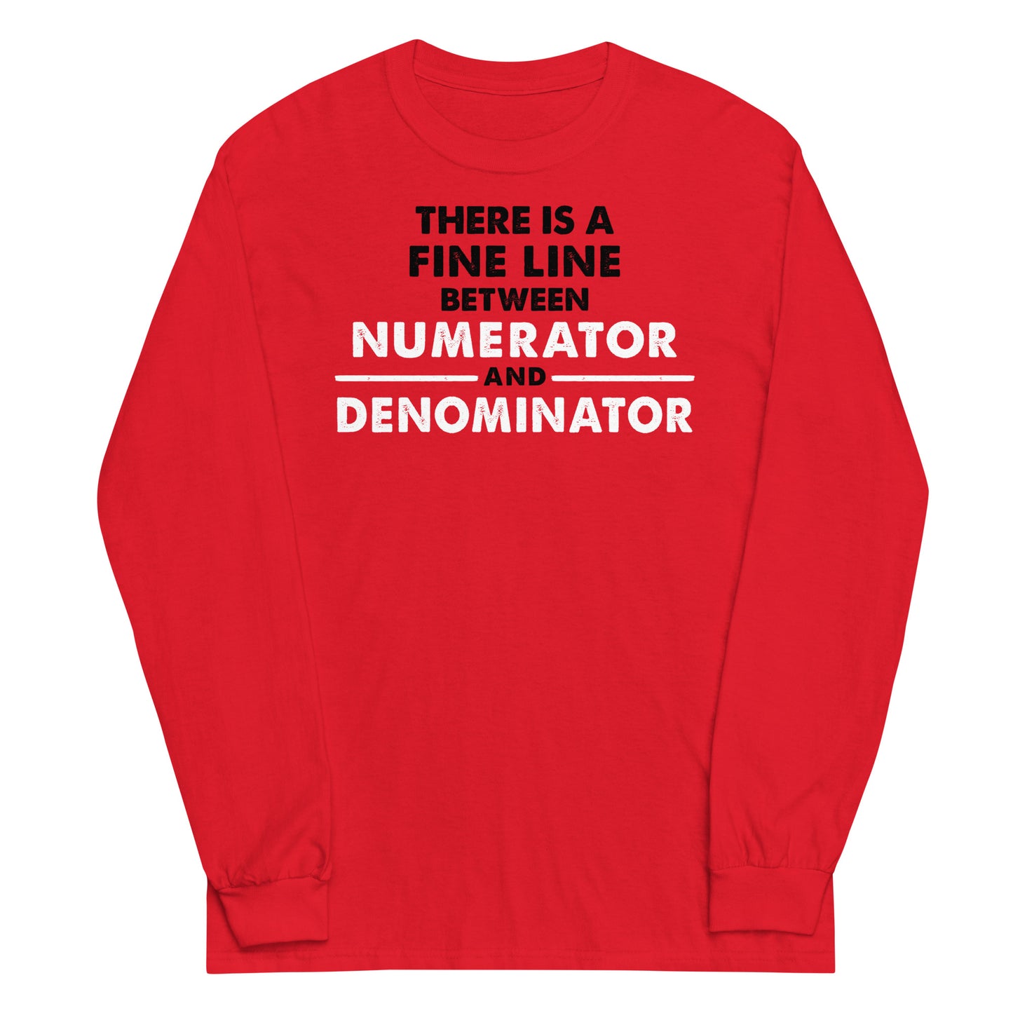 There Is A Fine Line Between Numerator And Denominator Unisex Long Sleeve Tee