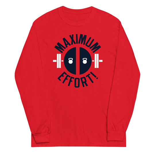 Maximum Effort! Unisex Long Sleeve Tee