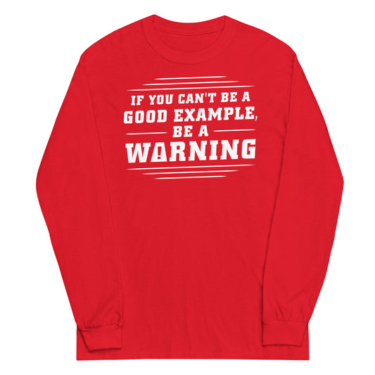 Be A Warning Unisex Long Sleeve Tee