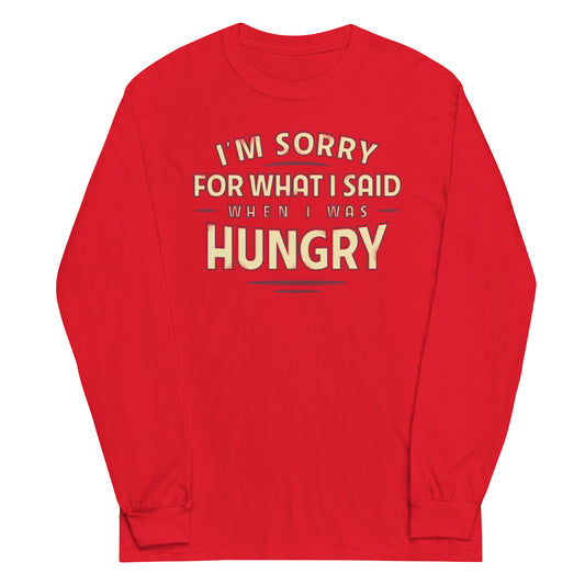 What I Said When I Was Hungry Unisex Long Sleeve Tee