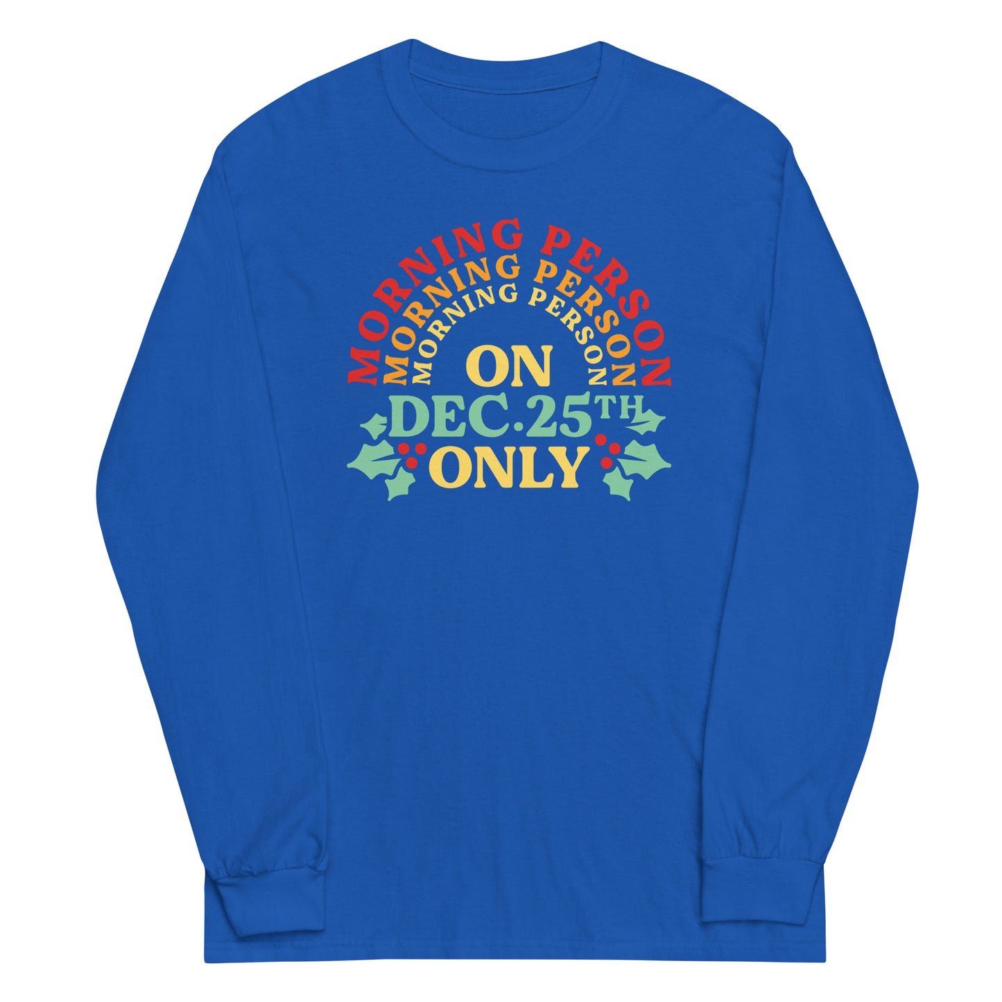 Morning Person On Dec 25th Only Unisex Long Sleeve Tee