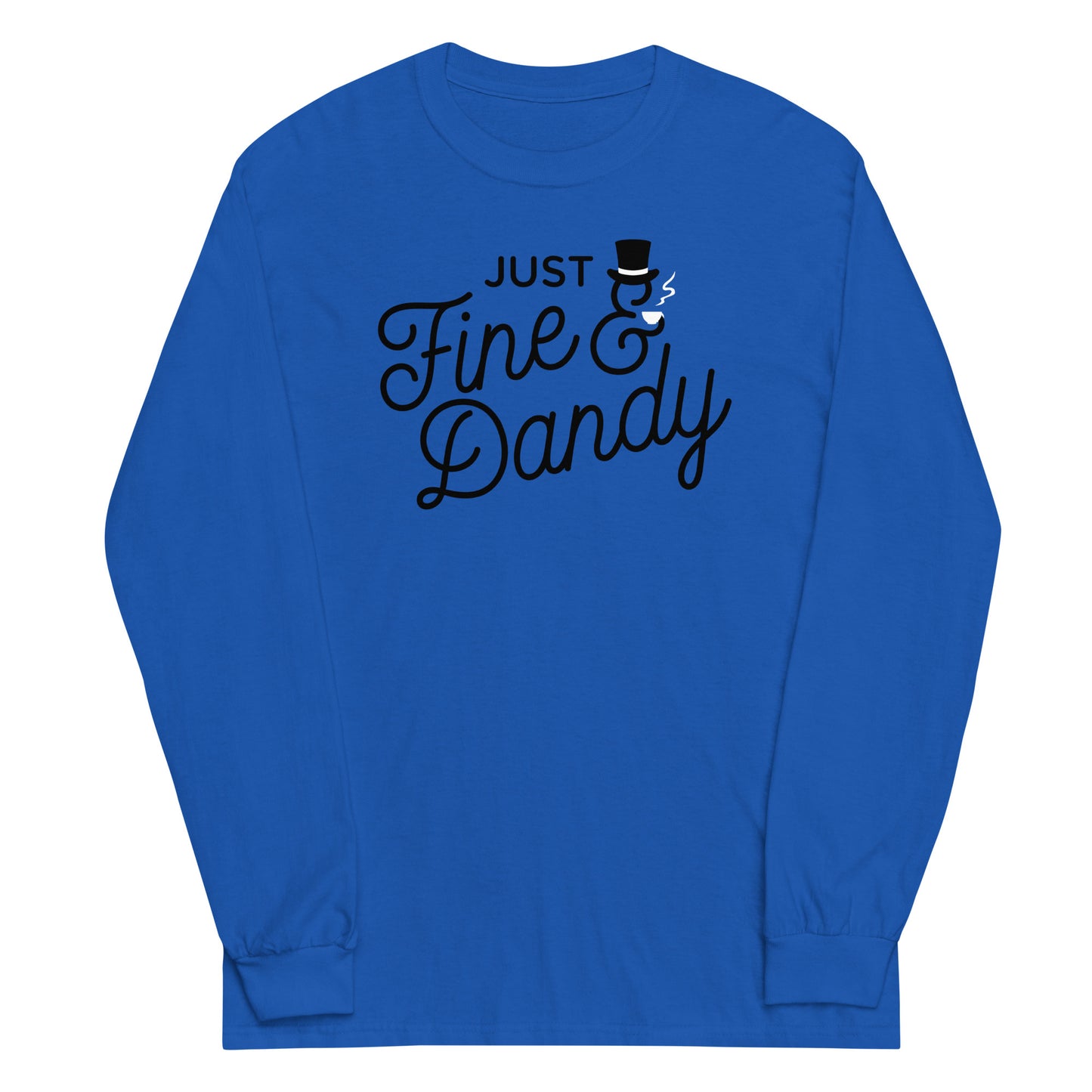 Just Fine And Dandy Unisex Long Sleeve Tee