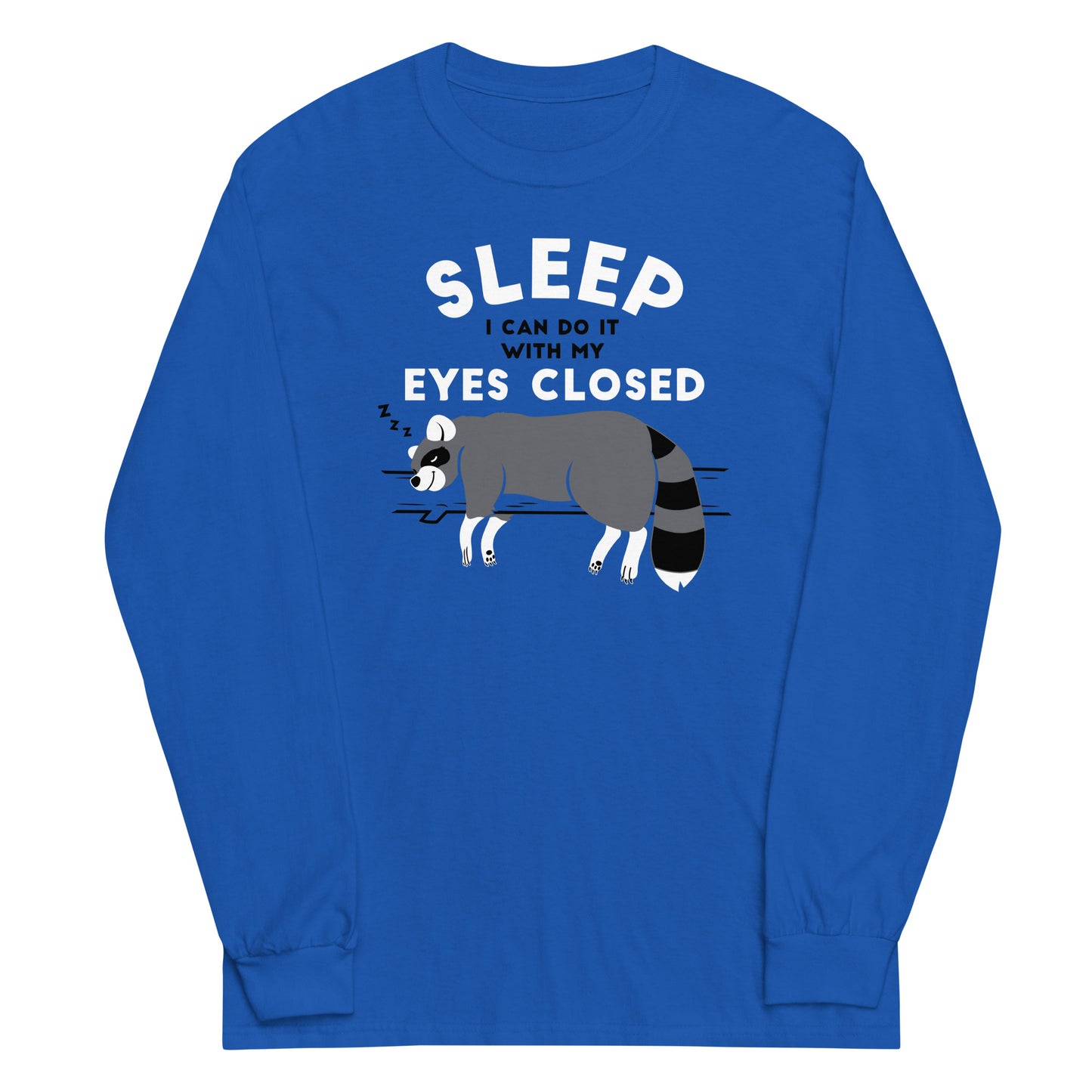 Sleep I Can Do It With My Eyes Closed Unisex Long Sleeve Tee