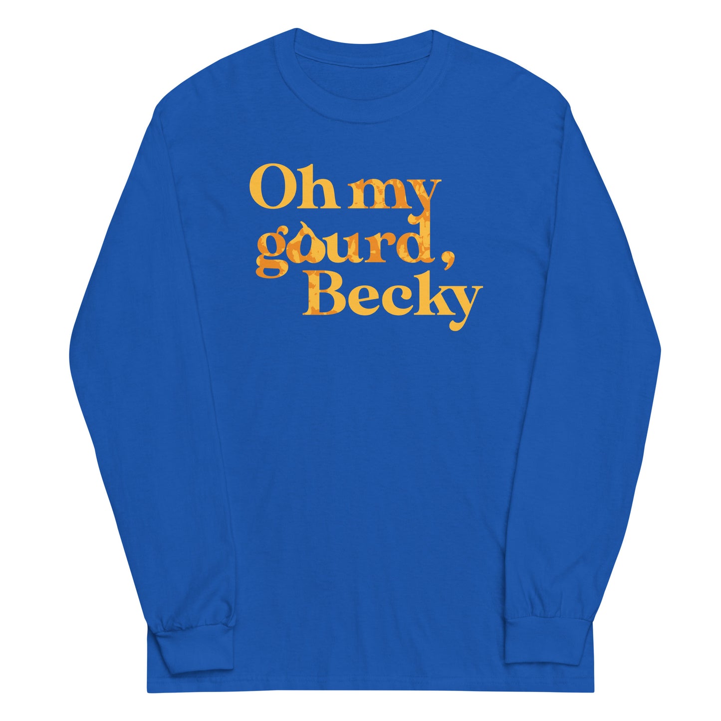 Oh My Gourd Becky Unisex Long Sleeve Tee