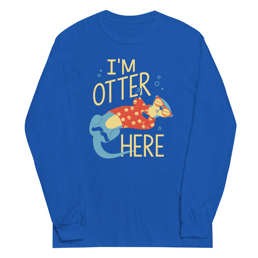 I'm Otter Here Unisex Long Sleeve Tee