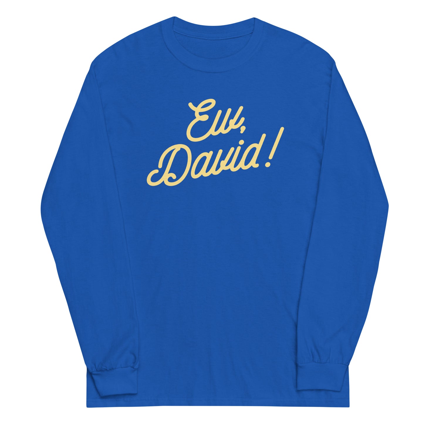 Ew, David! Unisex Long Sleeve Tee