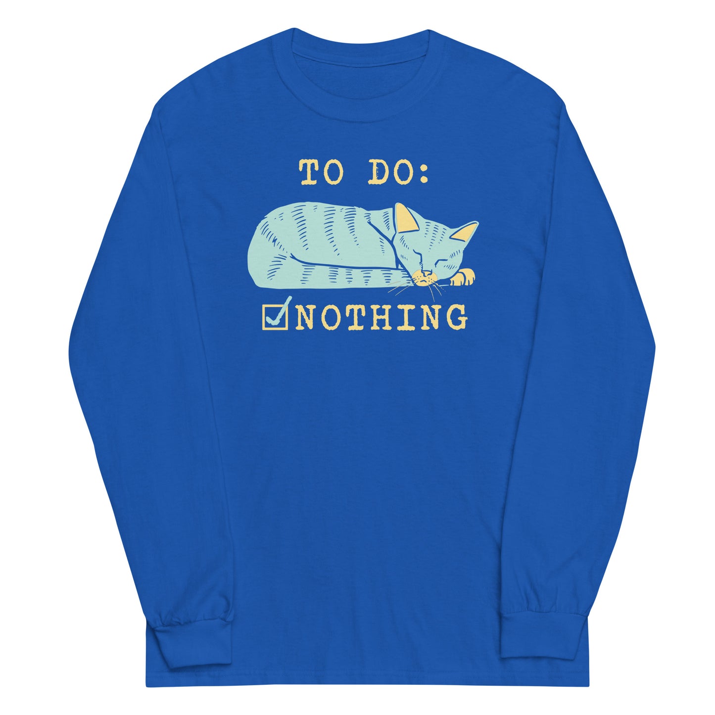 To Do: Nothing Unisex Long Sleeve Tee