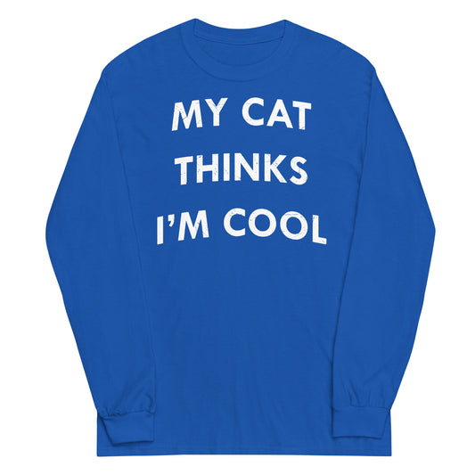 My Cat Thinks I'm Cool Unisex Long Sleeve Tee