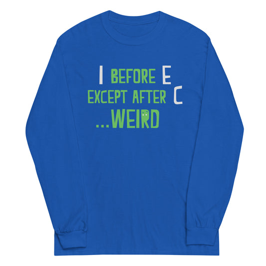 I Before E Except After C Unisex Long Sleeve Tee