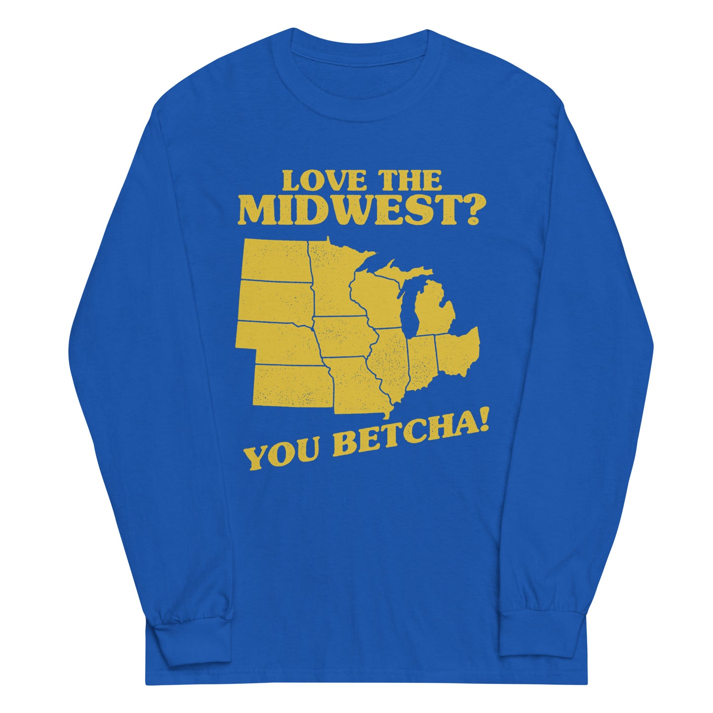 Love The Midwest? You Betcha! Unisex Long Sleeve Tee