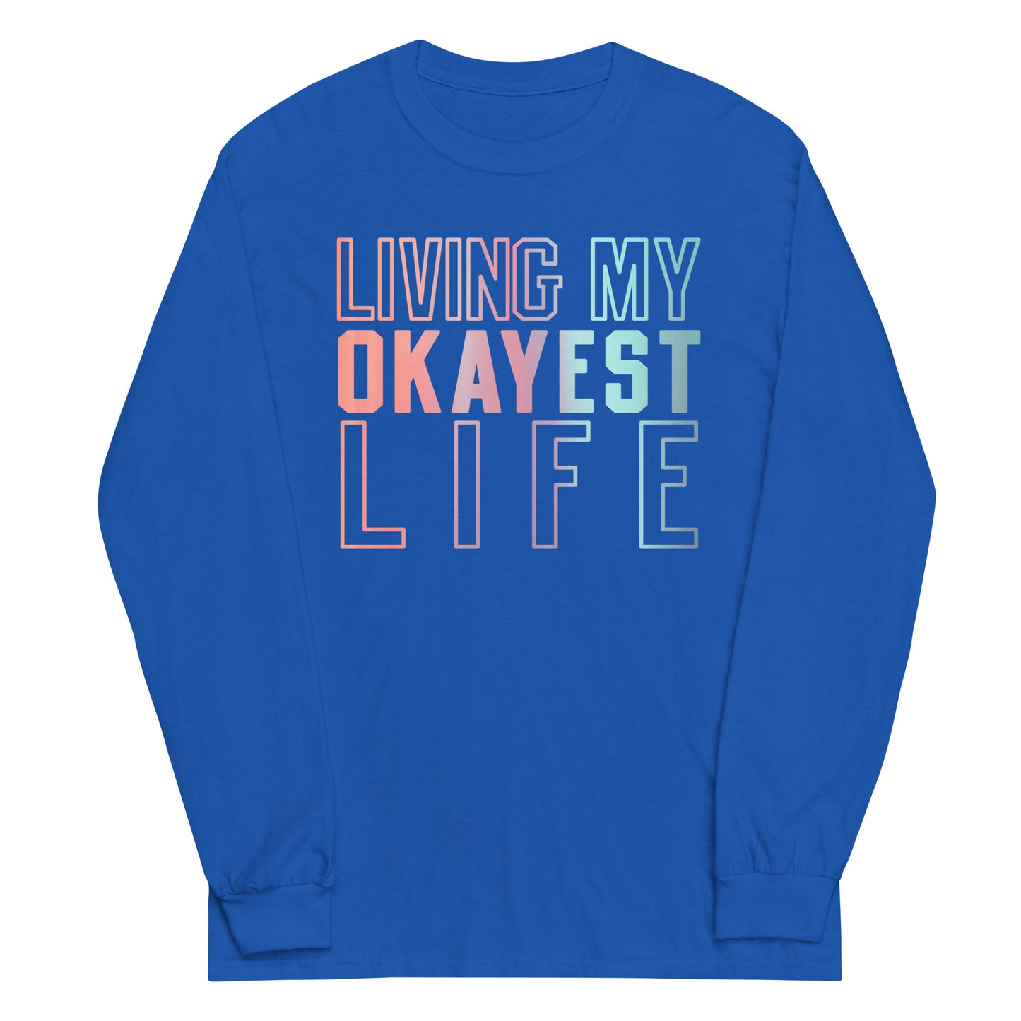 Living My Okayest Life Unisex Long Sleeve Tee