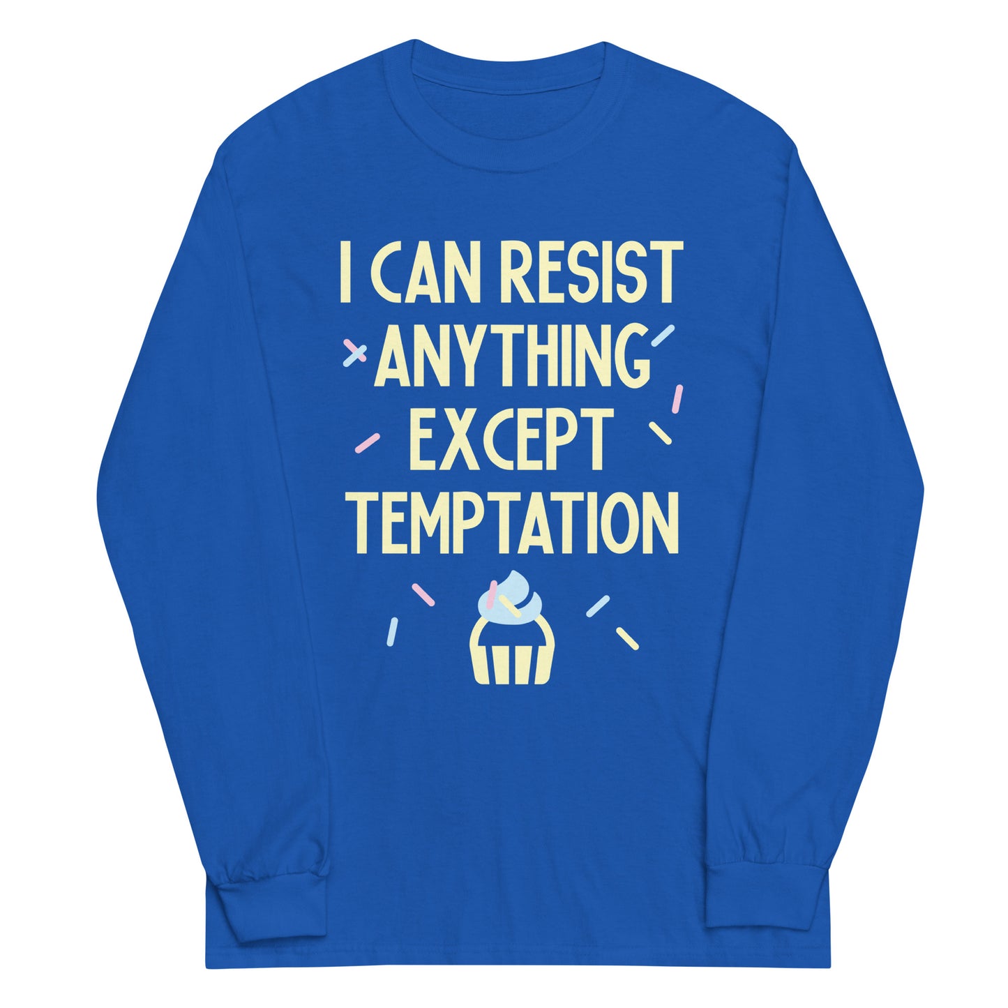 I Can Resist Anything Except Temptation Unisex Long Sleeve Tee