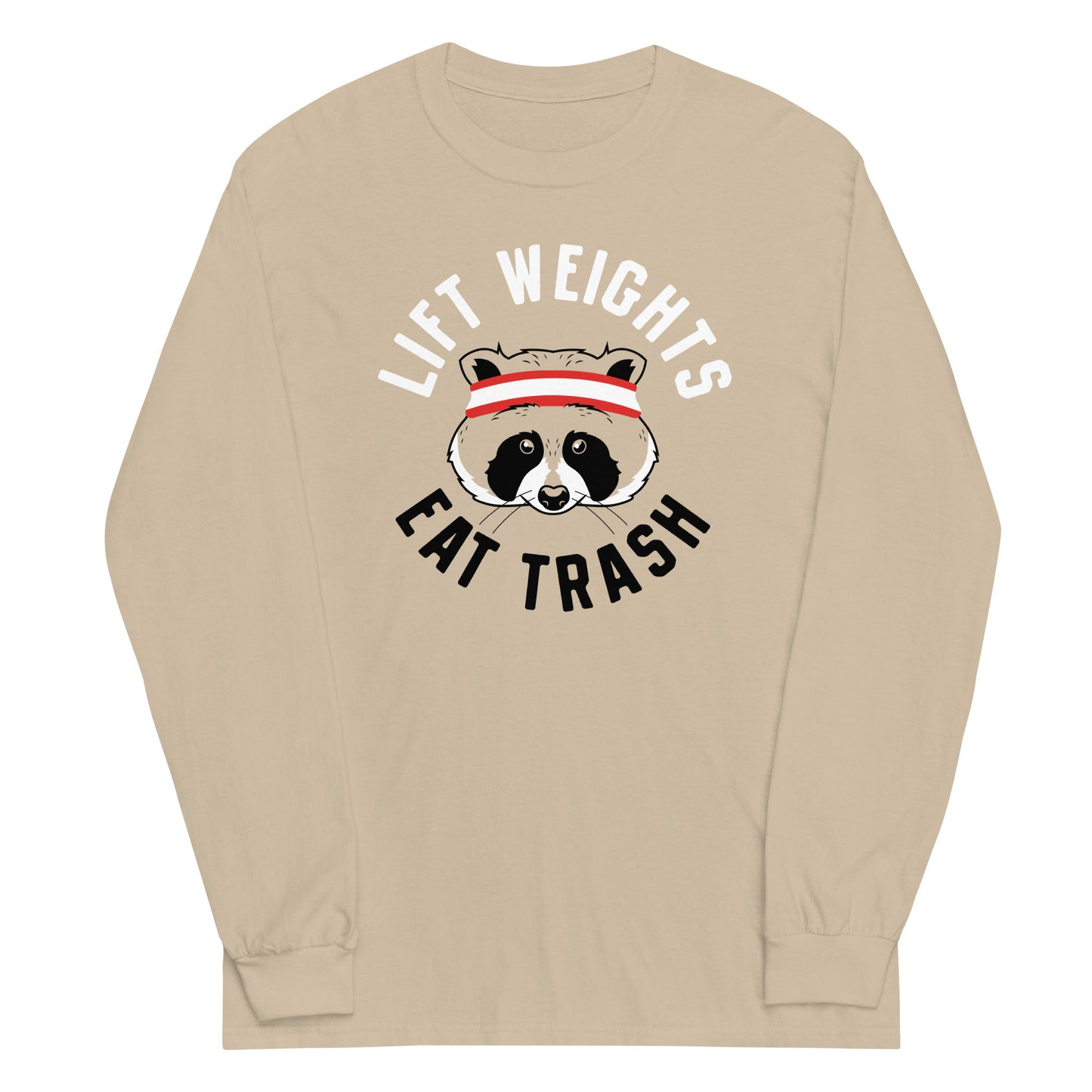 Lift Weights Eat Trash Unisex Long Sleeve Tee