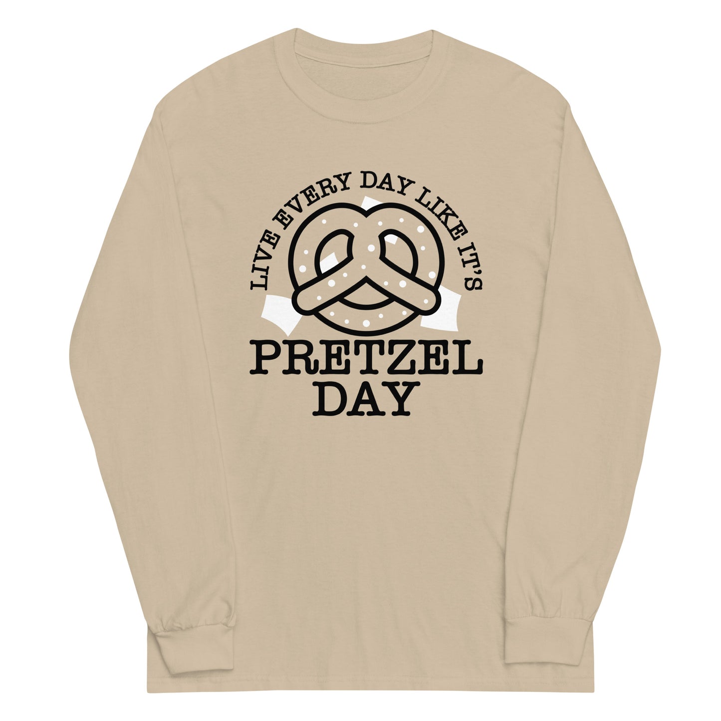 Live Every Day Like It's Pretzel Day Unisex Long Sleeve Tee