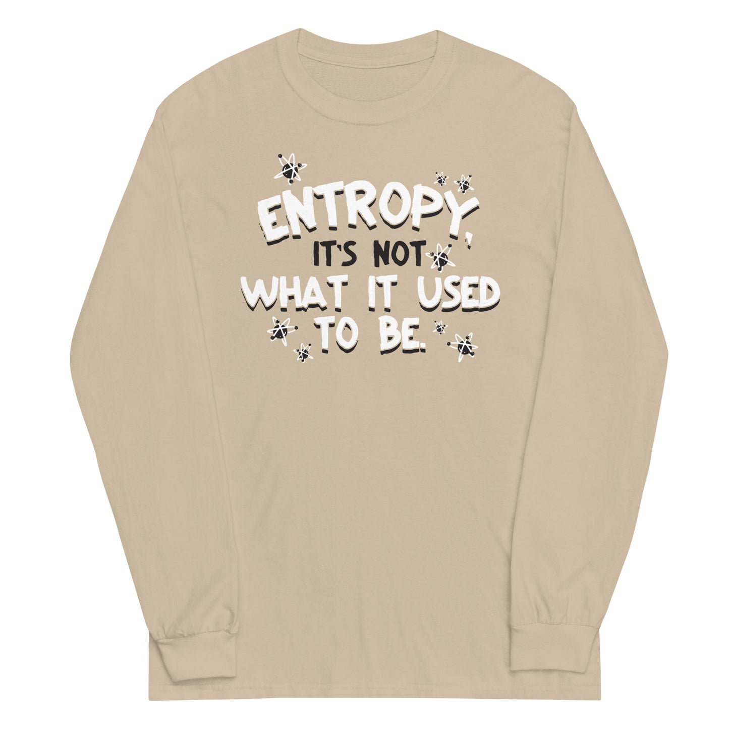 Entropy, It's Not What It Used To Be Unisex Long Sleeve Tee