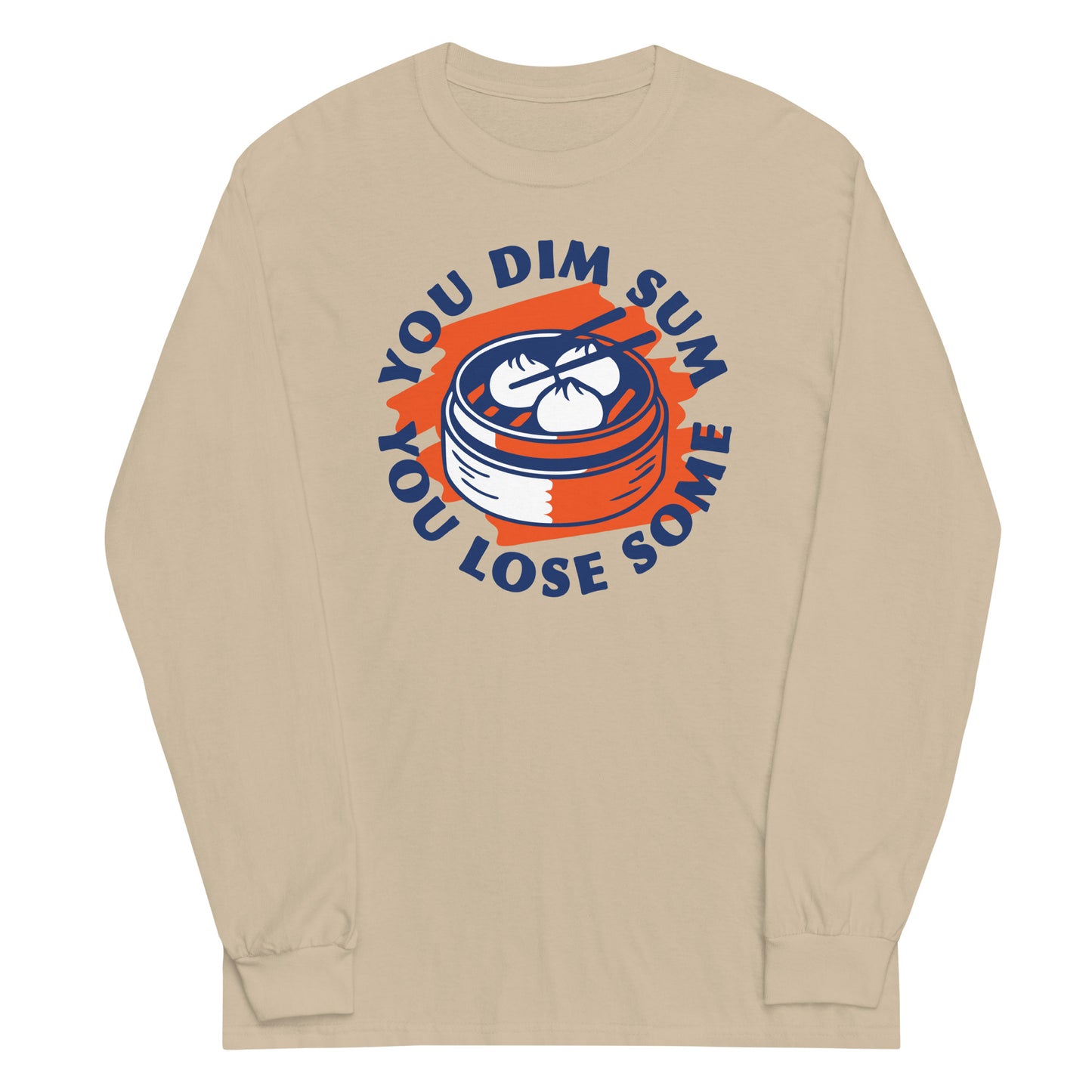 You Dim Sum You Lose Some Unisex Long Sleeve Tee