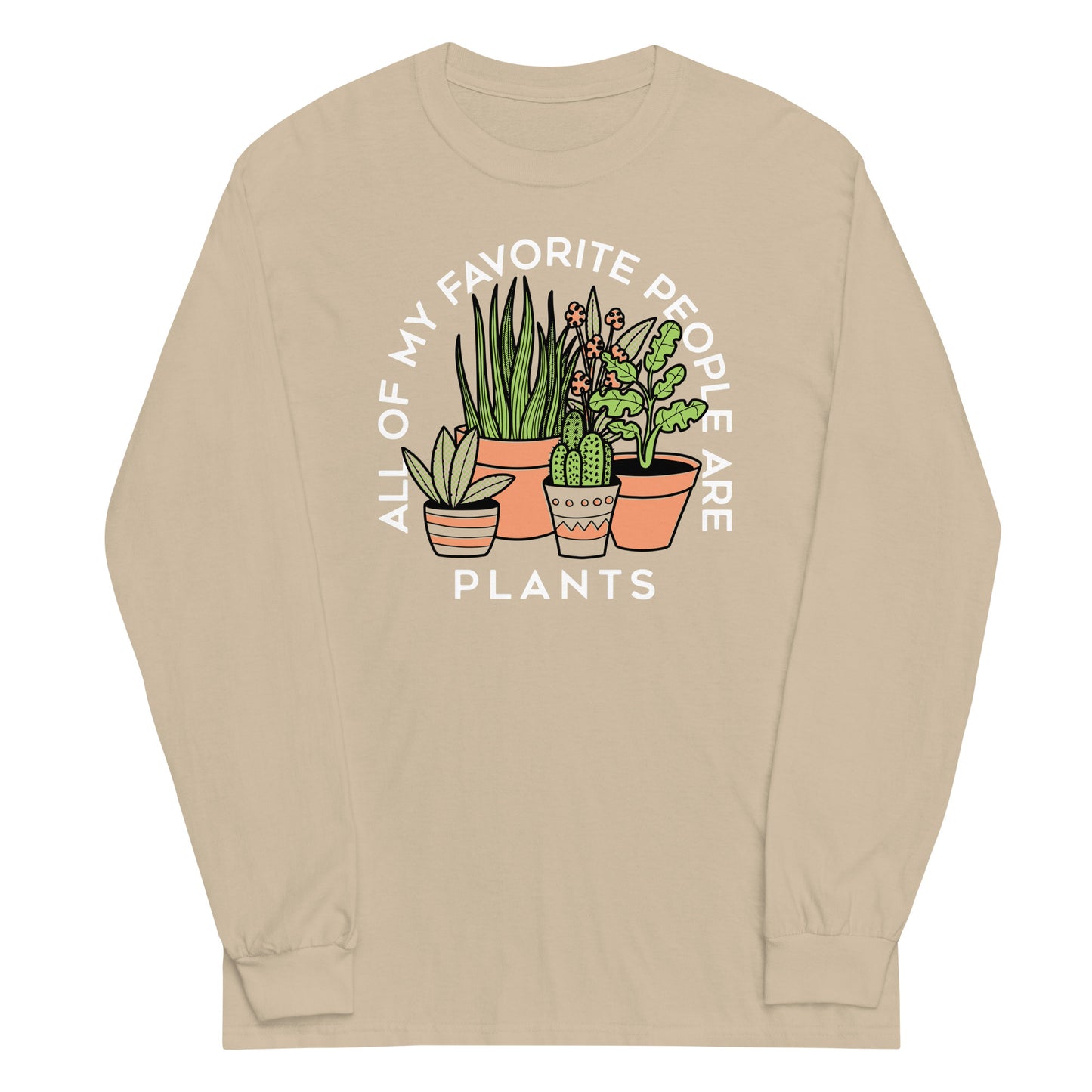 All Of My Favorite People Are Plants Unisex Long Sleeve Tee