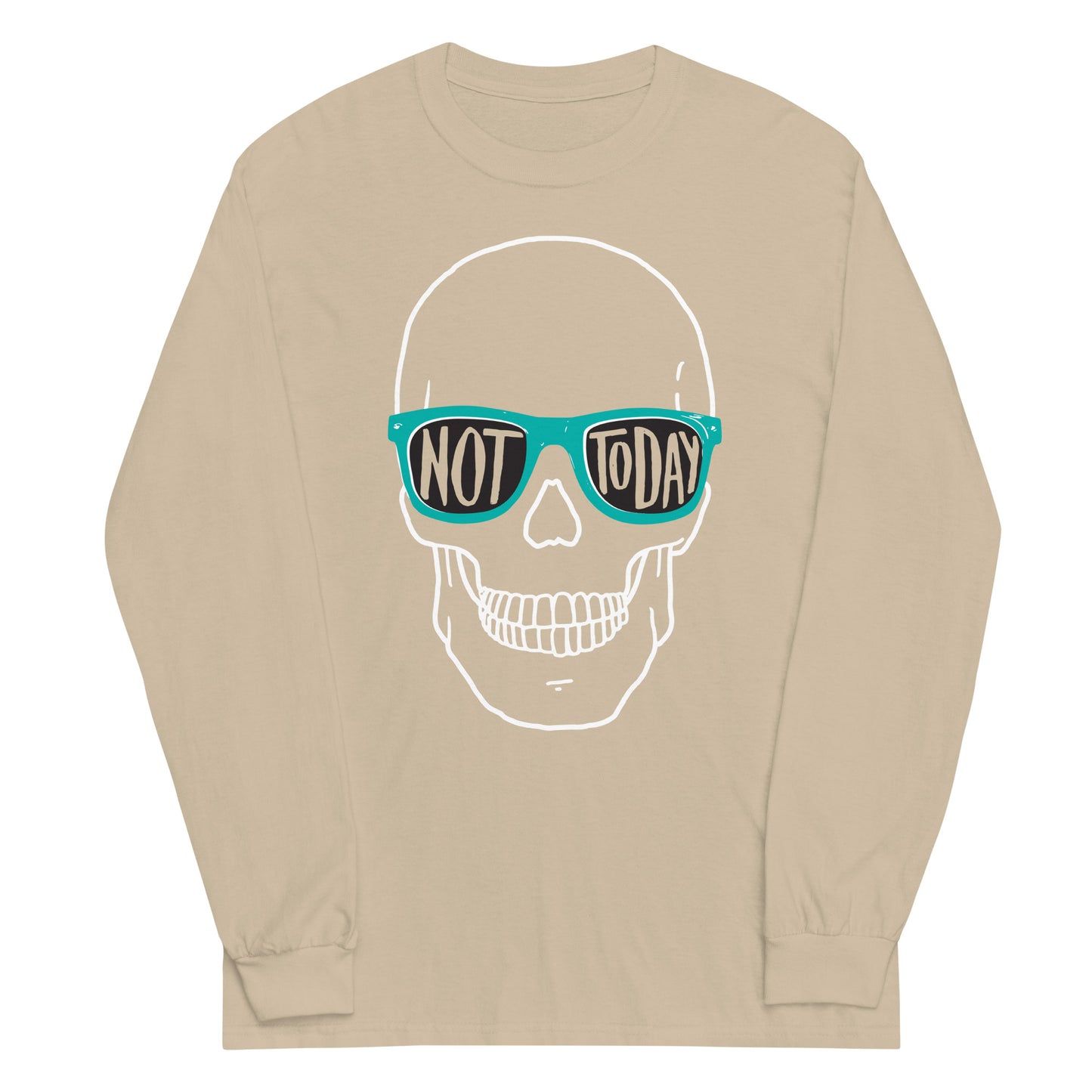 Not Today Unisex Long Sleeve Tee