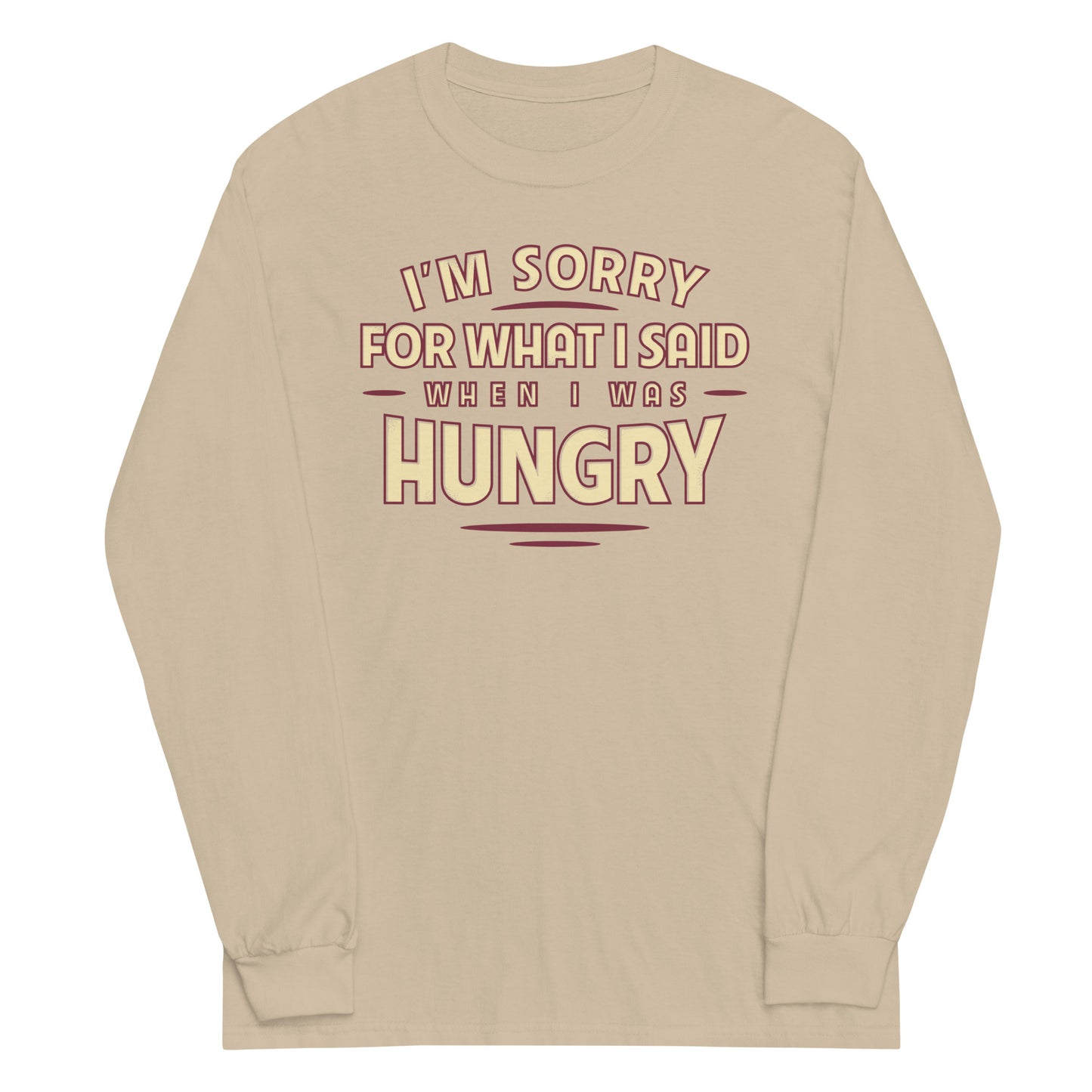 What I Said When I Was Hungry Unisex Long Sleeve Tee