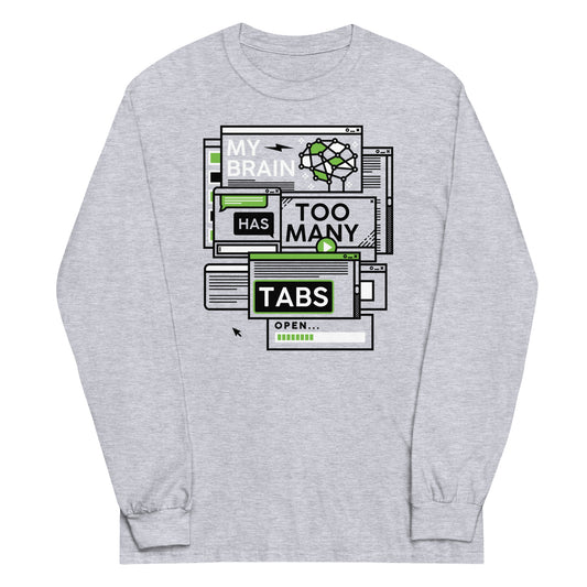 My Brain Has Too Many Tabs Open Unisex Long Sleeve Tee