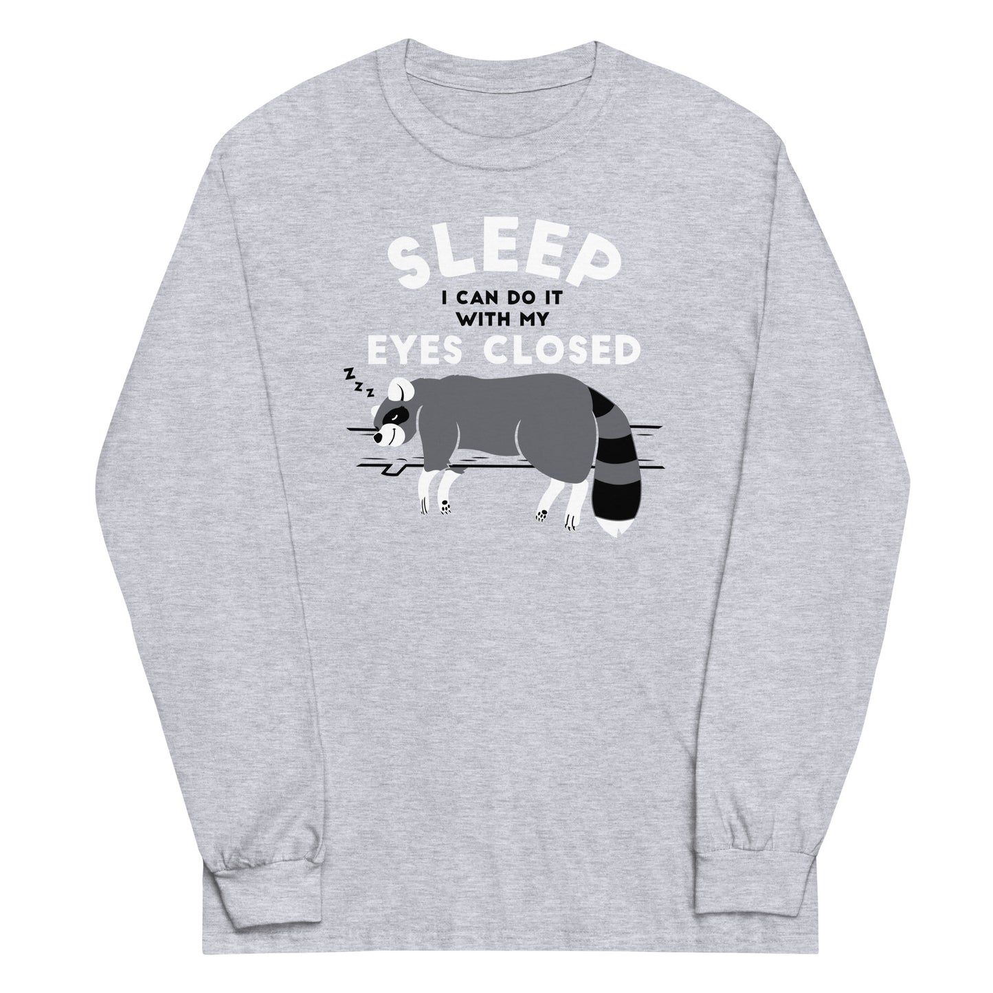 Sleep I Can Do It With My Eyes Closed Unisex Long Sleeve Tee