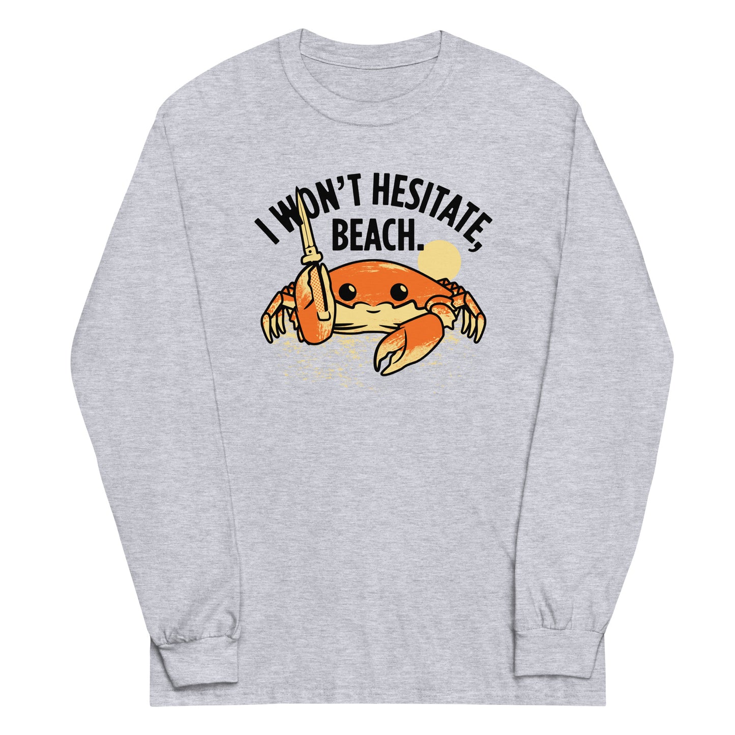 I Won't Hesitate, Beach Unisex Long Sleeve Tee