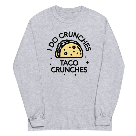 I Do Crunches Taco Crunches Unisex Long Sleeve Tee