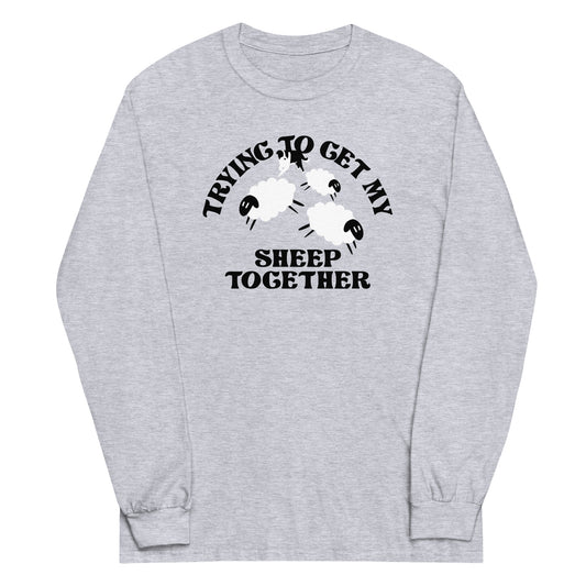 Trying To Get My Sheep Together Unisex Long Sleeve Tee