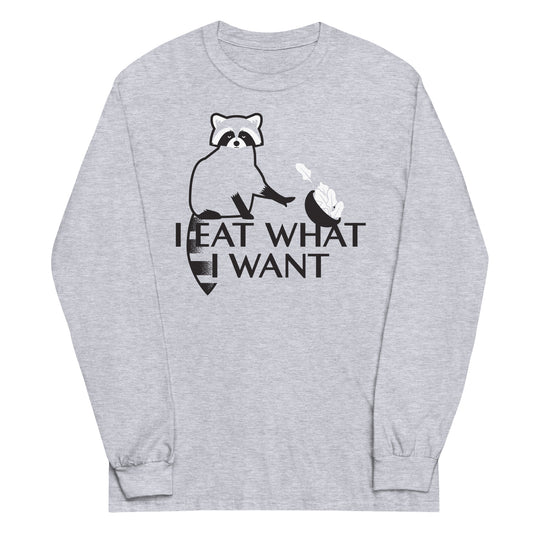 I Eat What I Want Unisex Long Sleeve Tee