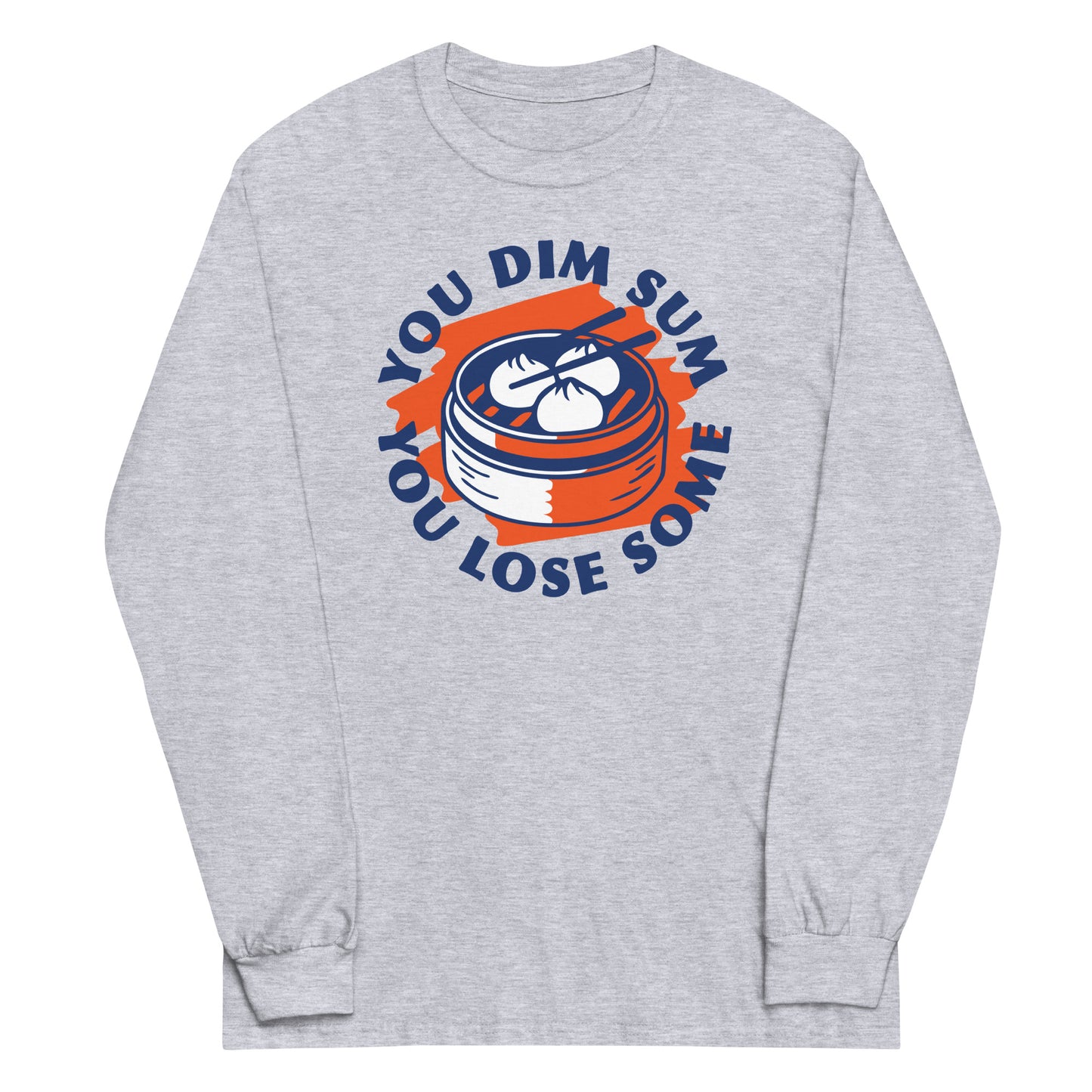 You Dim Sum You Lose Some Unisex Long Sleeve Tee