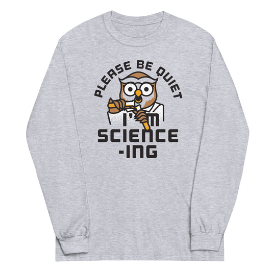 I'm Science-ing Unisex Long Sleeve Tee