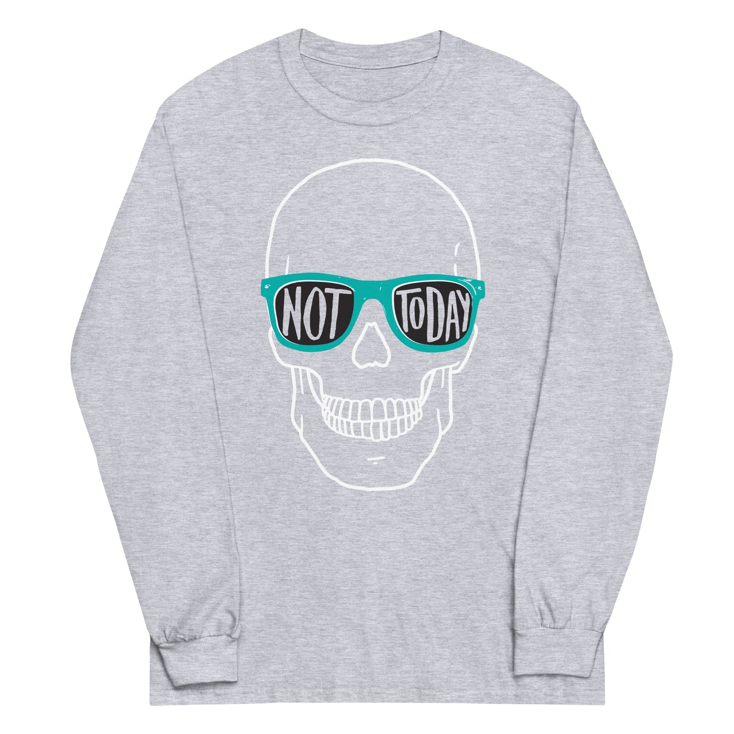 Not Today Unisex Long Sleeve Tee