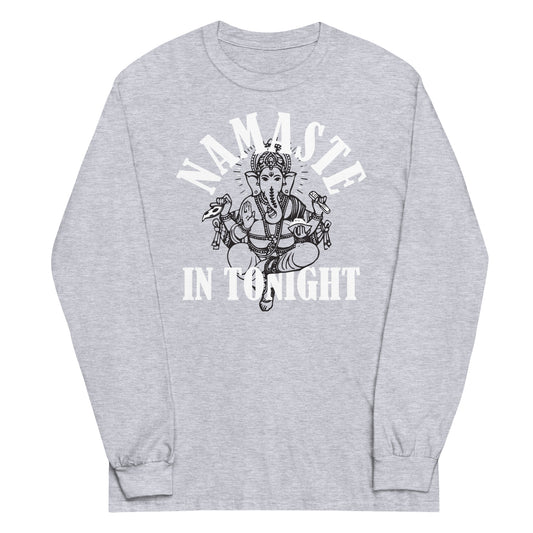 Namaste In Tonight Unisex Long Sleeve Tee