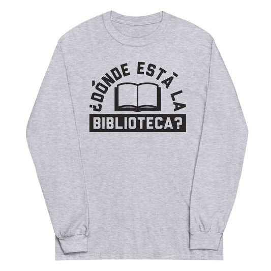 Donde Esta La Biblioteca? Unisex Long Sleeve Tee