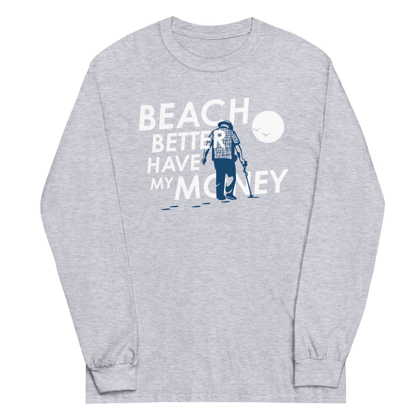 Beach Better Have My Money Unisex Long Sleeve Tee