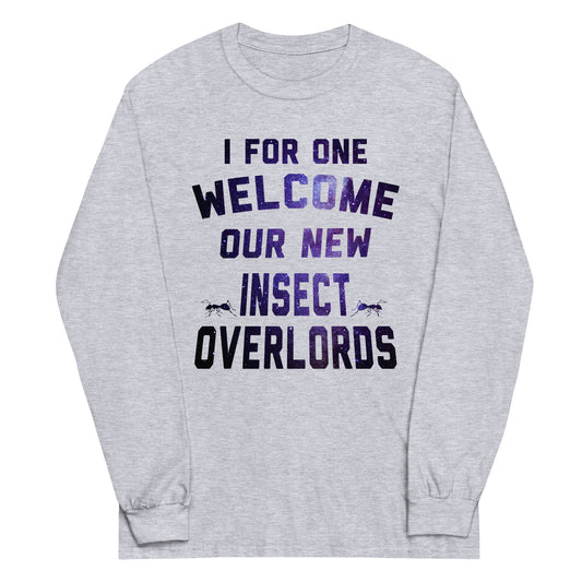 I For One Welcome Our New Insect Overlords Unisex Long Sleeve Tee