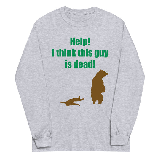 Help! I Think This Guy Is Dead! Unisex Long Sleeve Tee