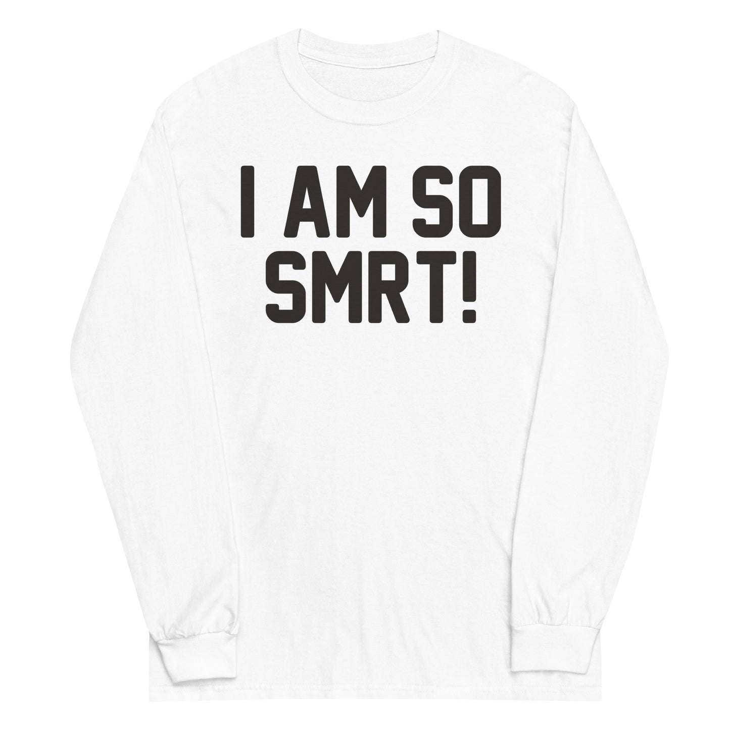 I Am So Smrt Unisex Long Sleeve Tee