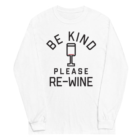 Be Kind, Please Re-Wine Unisex Long Sleeve Tee