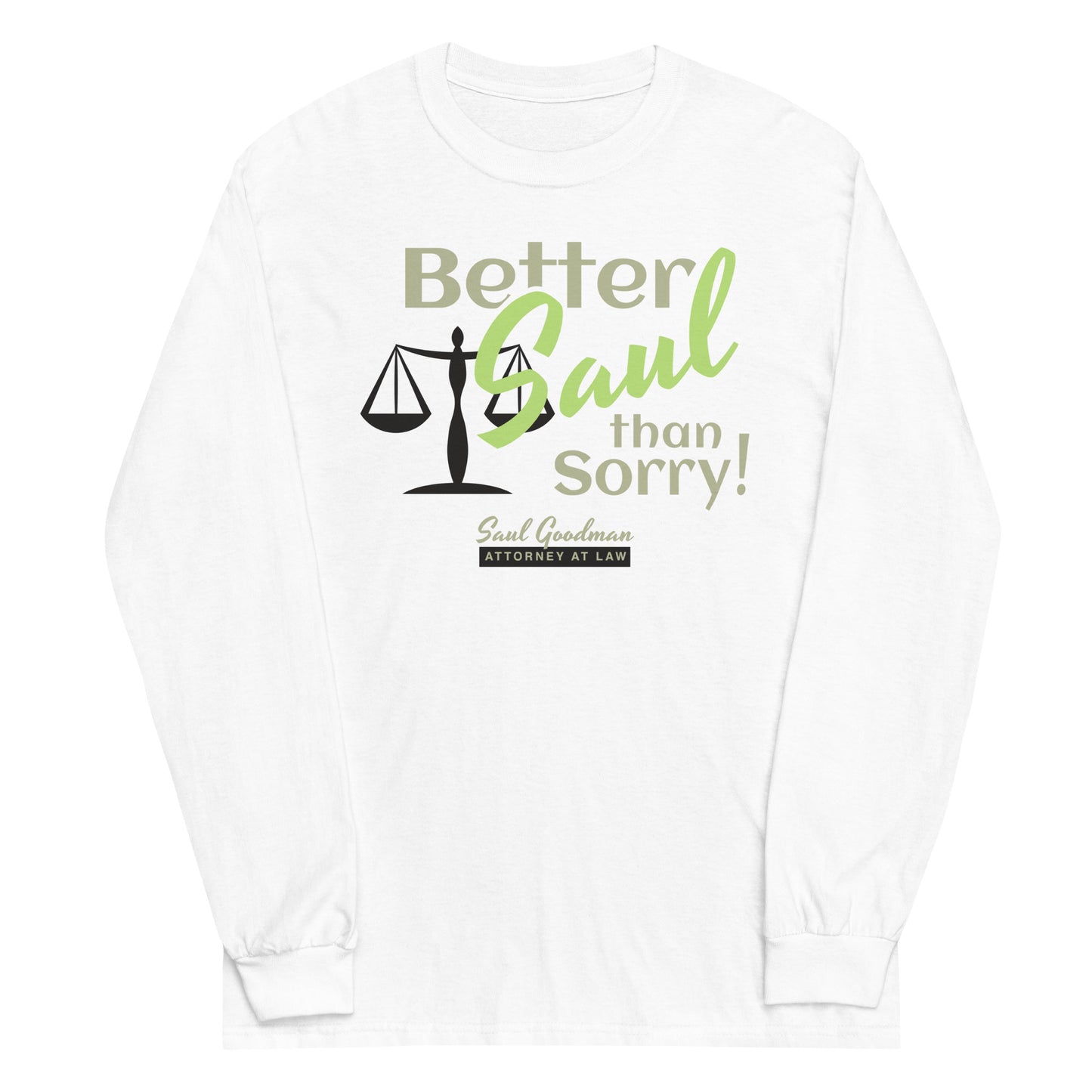 Better Saul Than Sorry! Unisex Long Sleeve Tee