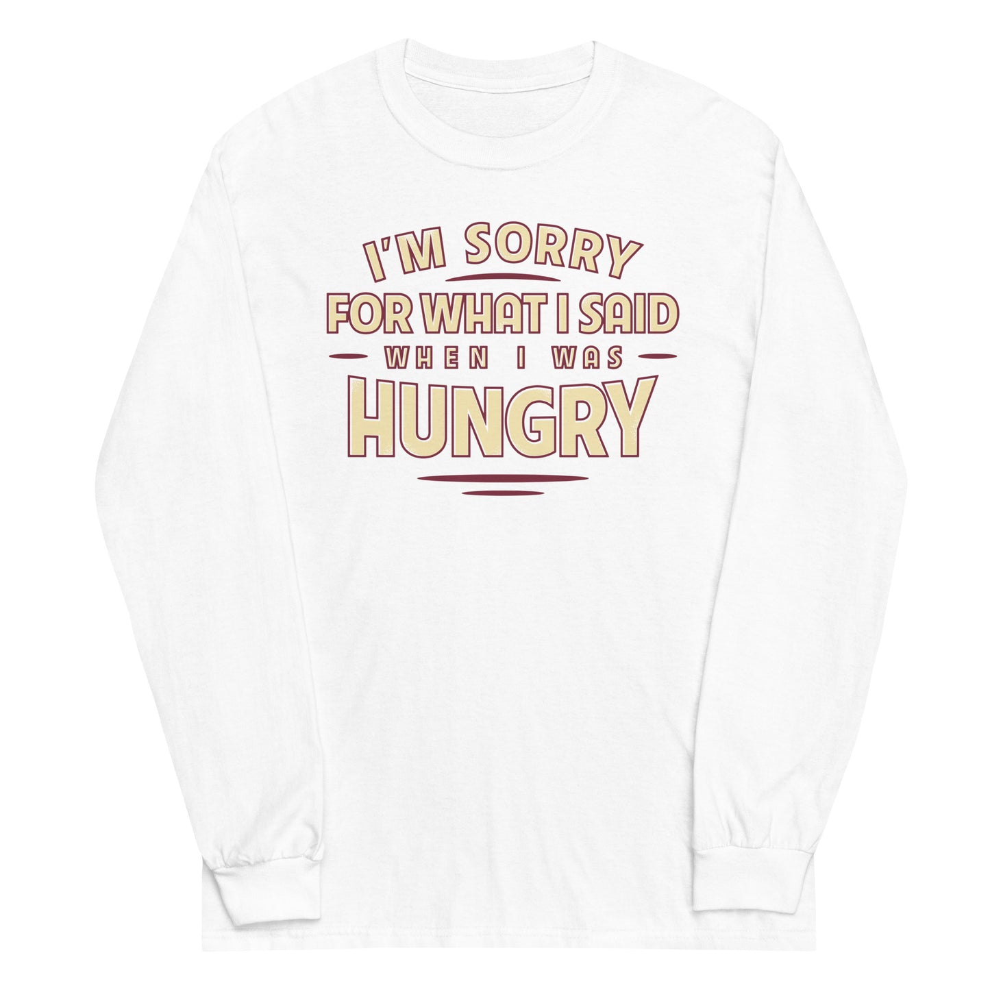 What I Said When I Was Hungry Unisex Long Sleeve Tee