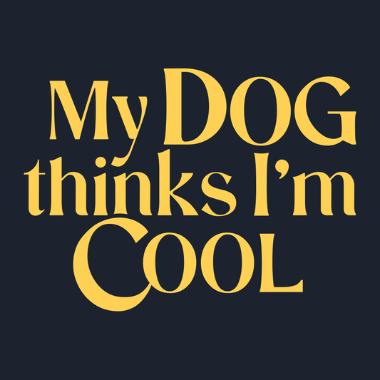 My Dog Thinks I'm Cool