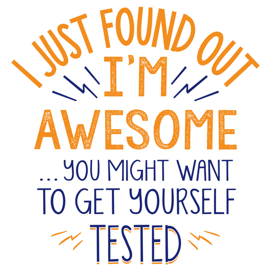 I'm Awesome, Get Yourself Tested