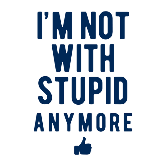 I'm Not With Stupid Anymore