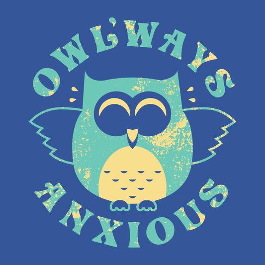 Owlways Anxious